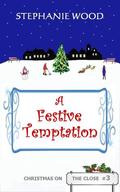 A Festive Temptation (Christmas On The Close #3) by Stephanie Wood