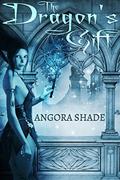 The Dragon's Gift by Angora Shade