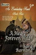 A Heart Forever Wild (An Everlasting Heart #4) by Sara Barnard