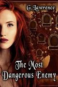 The Most Dangerous Enemy (The Elizabeth of England Chronicles #3) by G. Lawrence