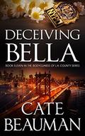 Deceiving Bella (The Bodyguards Of L.A. County #11) by Cate Beauman