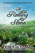 A Rolling Stone: Book Three in the Irish Sisters Trilogy  (Montana Sky Series) by Debra Holland