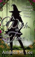 A Witch In Time: A Wicked Witches of the Midwest Fantasy by Amanda M. Lee