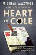 Heart of Cole: Cole Sage Mystery #7  (REVISED)  (Cole Sage Mystery Series) by Micheal Maxwell