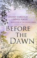 Before The Dawn by Lindsey Fairleigh, Lindsey Pogue