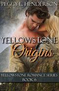 Yellowstone Origins by Peggy L. Henderson