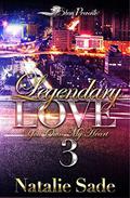 A Legendary Love 3: You Own My Heart by Natalie Sadè