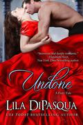 Undone by Lila DiPasqua
