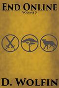 End Online: Volume 5 (End Online #5) by D. Wolfin