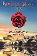 Rose of Anzio - Remembrance  : a WWII Epic Love Story (Rose of Anzio - Remembrance  : a WWII Epic Love Story #4) by Alexa Kang