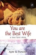 You are the Best Wife by Ajay Pandey