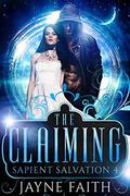 The Claiming (Sapient Salvation #4) by Christine Castle