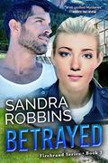 Betrayed (Firebrand #3) by Sandra Robbins