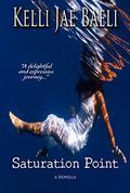 Saturation Point: A Novella by Kelli Jae Baeli