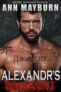 Alexandr's Reluctant Submissive by Ann Mayburn