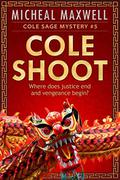 Cole Shoot (Cole Sage #5) by Micheal Maxwell