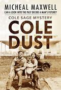 Cole Dust (Cole Sage #4) by Micheal Maxwell