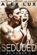 Seduced by Power (The Seduced Saga #3) by Alex Lux