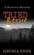 Tried & True (Mayfield Mystery #5) by Jerusha Jones