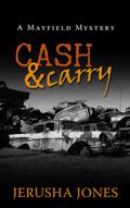 Cash & Carry (Mayfield Mystery #4) by Jerusha Jones