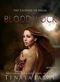 Blood Lock (The Legends of Regia #5) by Tenaya Jayne