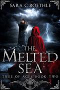 The Melted Sea (The Tree of Ages #2) by Sara C Roethle