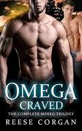 Omega Craved: The Complete Mpreg M/M Romance Trilogy by Reese Corgan