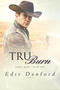 Tru Burn (Ember Peak #2) by Edie Danford