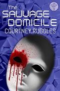 The Sauvage Domicile (The Domicile #3) by Courtney Ruggles