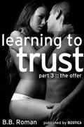 Learning to Trust: The Offer (Interviewing the Billionaire #3) by B.B. Roman