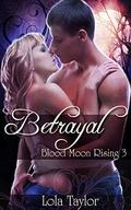 Betrayal (Blood Moon Rising #3) by Lola Taylor