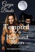 Tempted by a Highland Moon (The Highland Moon #4) by Gwyn Brodie