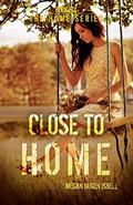 Close to Home  (The Home Series: Book Six) by Megan Nugen Isbell