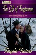 The Gift of Forgiveness: An Agate Gulch Story by Angela Raines