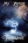 My Zombie Cat (The Undead Canadian #2.5) by T. Strange