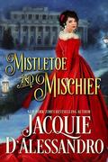 Mistletoe and Mischief by Jacquie D'Alessandro