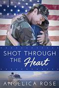 Shot Through the Heart (Inspirational Contemporary Romance #1) by Angelica Rose
