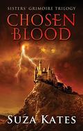 Chosen Blood (The Sisters' Grimoire Trilogy #2) by Suza Kates