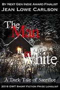 The Man in White: A Dark Tale of Sacrifice: A Short Dark Fantasy Romance for Adults by Jean Lowe Carlson
