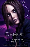 Demon Gates (Helena Hawthorn Series #2) by May Freighter