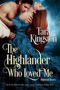 The Highlander Who Loved Me (Highland Hearts #1) by Tara Kingston