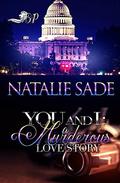 You and I : A Muderous Love Story by Natalie Sadè