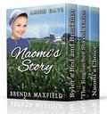 Amish Romance: Naomi's Story: THREE Story BOXED SET: Clean & Wholesome Amish Book Bundle by Brenda Maxfield