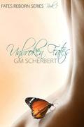 Unbroken Fates: Fates Reborn Series #1 by G.M. Scherbert
