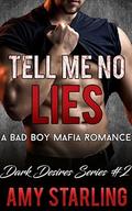 Tell Me No Lies: A Bad Boy Mafia Romance (Dark Desires #2) by Amy Starling