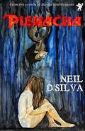 Pishacha: A tale of love beyond births by Neil D'Silva