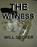 THE WITNESS by Will Decker
