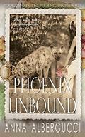 PHOENIX UNBOUND: BOOK TWO IN THE PHOENIX DECREE SAGA by Anna Albergucci