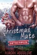 Christmas Mate (Shifting Impulse #5) by Aurora Woodlove