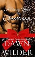 A Curvy Mate for Christmas  (A Short Christmas Romance) by Dawn Wilder
